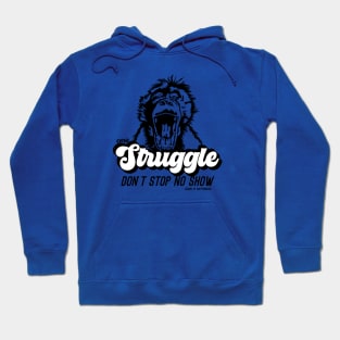 One Struggle Don't Stop No Show 2 Hoodie